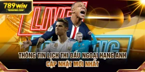 Lịch thi đấu Ngoại Hạng Anh